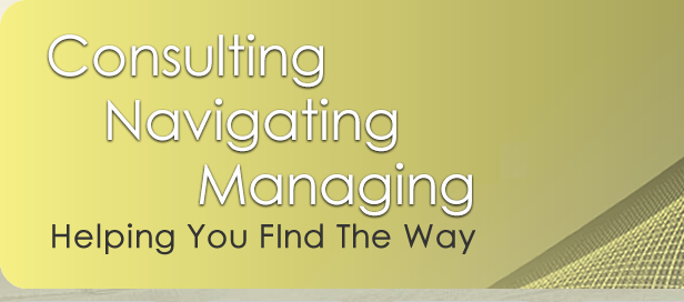 Consulting, Navigating, Managing - Helping You FInd The Way 